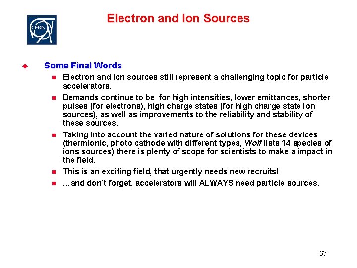 Electron and Ion Sources u Some Final Words n n n Electron and ion