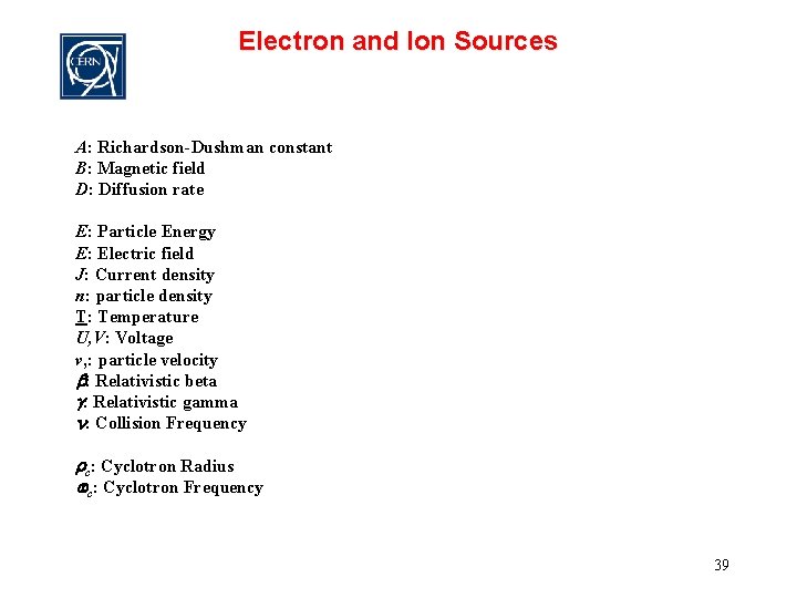 Electron and Ion Sources A: Richardson-Dushman constant B: Magnetic field D: Diffusion rate E: