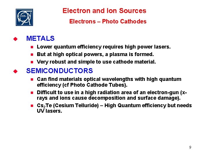 Electron and Ion Sources Electrons – Photo Cathodes u METALS n n n u