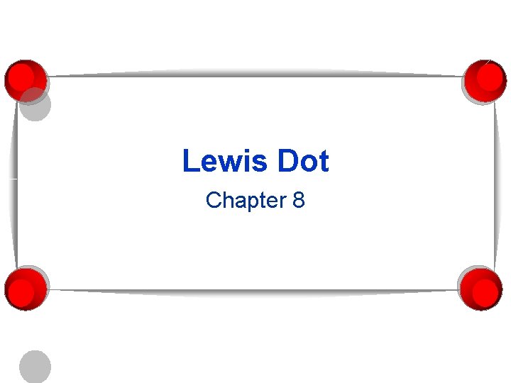 Lewis Dot Chapter 8 