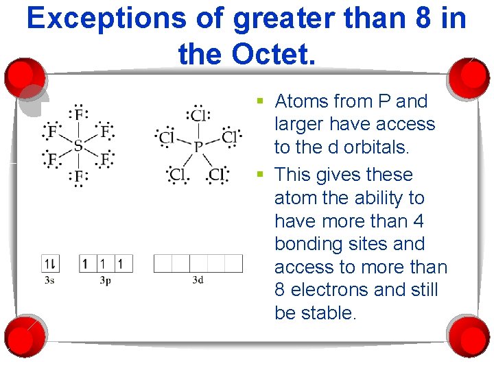 Exceptions of greater than 8 in the Octet. § Atoms from P and larger
