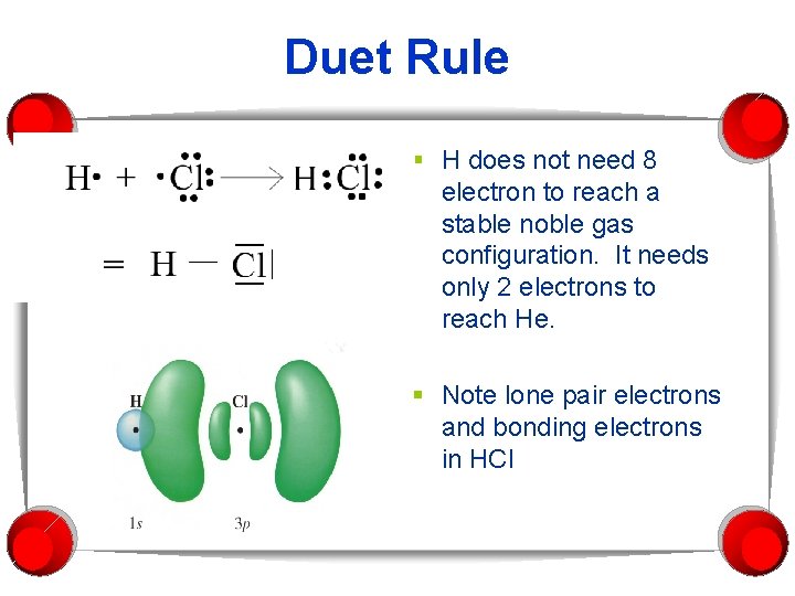 Duet Rule § H does not need 8 electron to reach a stable noble