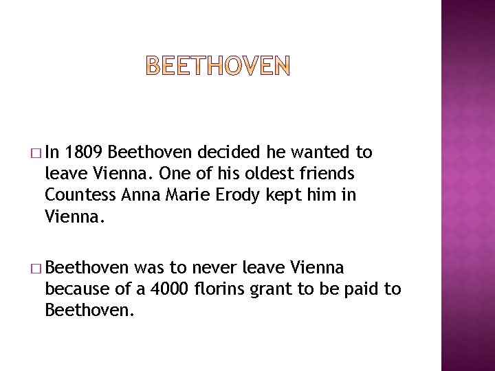 � In 1809 Beethoven decided he wanted to leave Vienna. One of his oldest