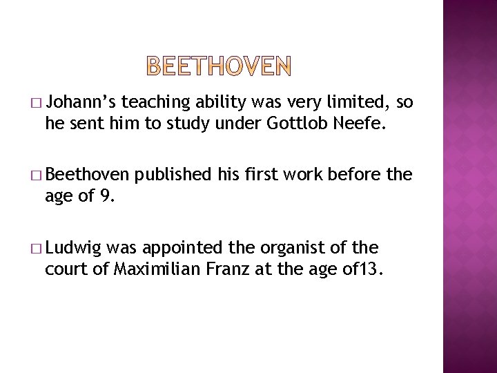 � Johann’s teaching ability was very limited, so he sent him to study under � Johann’s teaching ability was very limited, so he sent him to study under