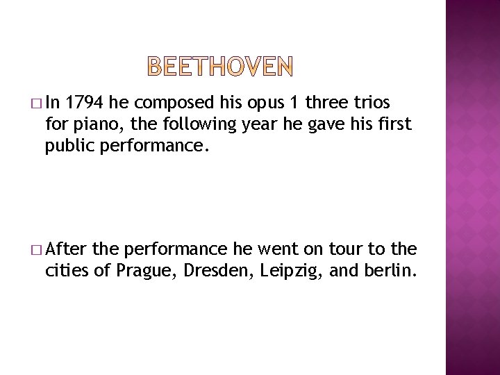 � In 1794 he composed his opus 1 three trios for piano, the following