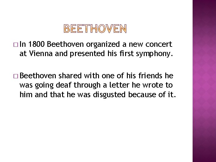 � In 1800 Beethoven organized a new concert at Vienna and presented his first