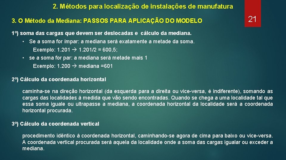 2. Métodos para localização de instalações de manufatura 3. O Método da Mediana: PASSOS