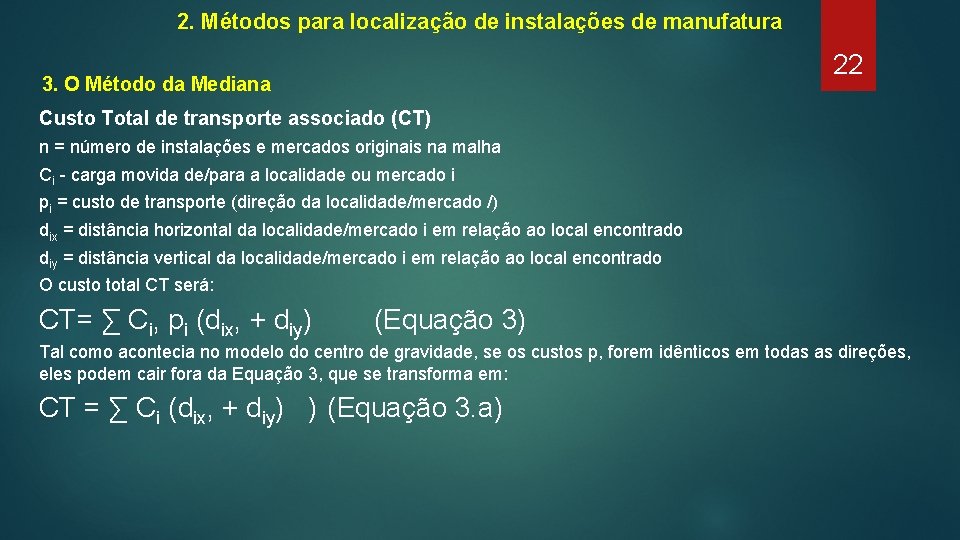 2. Métodos para localização de instalações de manufatura 3. O Método da Mediana 22