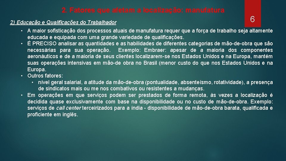 2. Fatores que afetam a localização: manufatura 2) Educação e Qualificações do Trabalhador 6