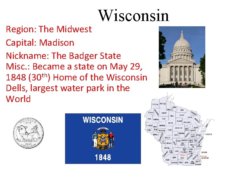 Wisconsin Region: The Midwest Capital: Madison Nickname: The Badger State Misc. : Became a