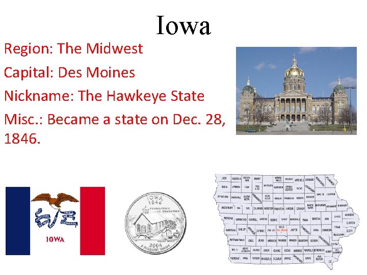 Iowa Region: The Midwest Capital: Des Moines Nickname: The Hawkeye State Misc. : Became