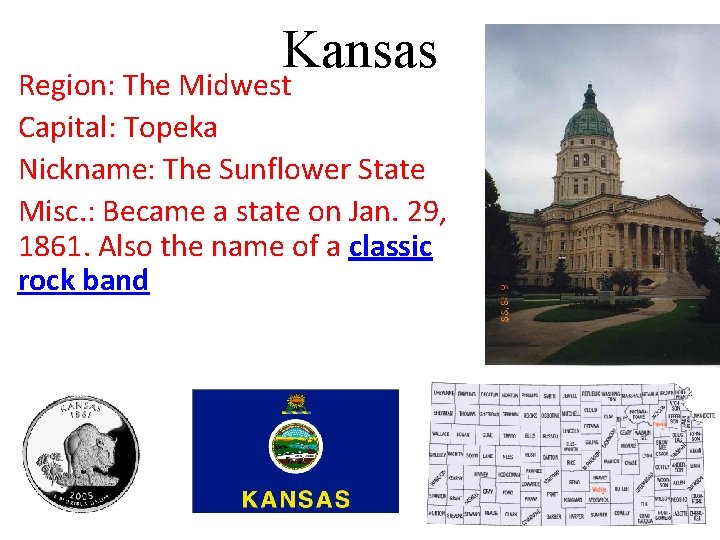 Kansas Region: The Midwest Capital: Topeka Nickname: The Sunflower State Misc. : Became a