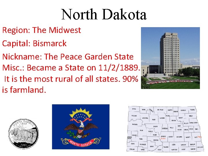 North Dakota Region: The Midwest Capital: Bismarck Nickname: The Peace Garden State Misc. :