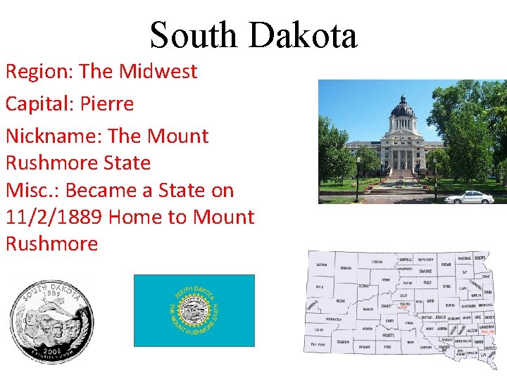 South Dakota Region: The Midwest Capital: Pierre Nickname: The Mount Rushmore State Misc. :