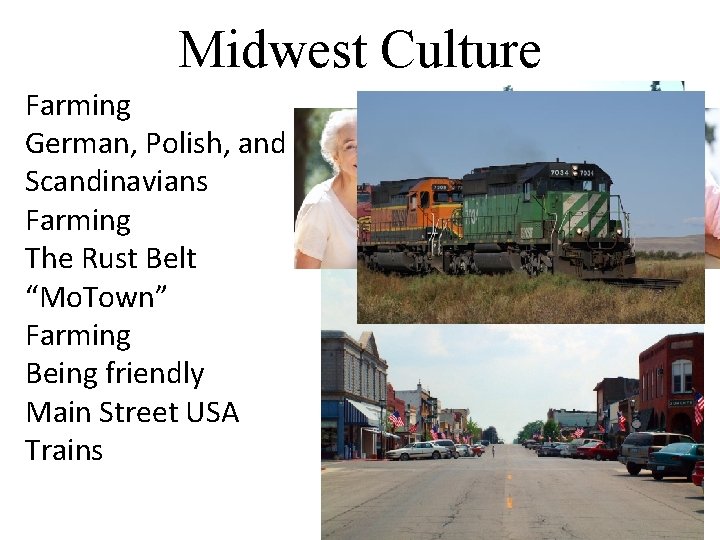 Midwest Culture Farming German, Polish, and Scandinavians Farming The Rust Belt “Mo. Town” Farming