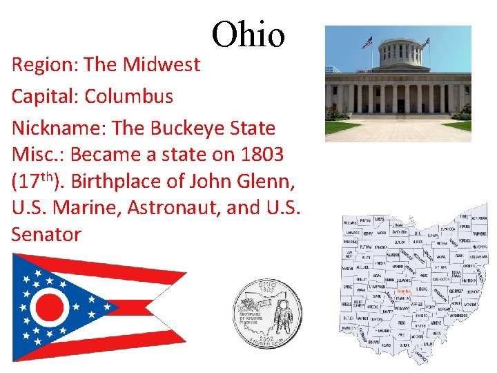 Ohio Region: The Midwest Capital: Columbus Nickname: The Buckeye State Misc. : Became a