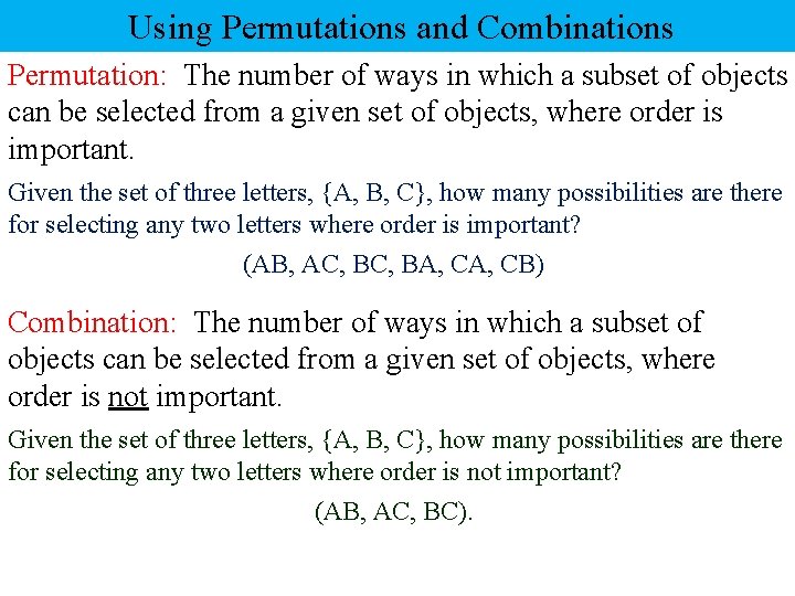 Using Permutations and Combinations Permutation: The number of ways in which a subset of
