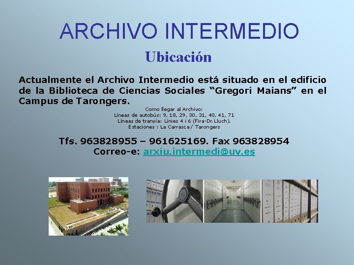 ARCHIVO INTERMEDIO Ubicación Actualmente el Archivo Intermedio está situado en el edificio de la