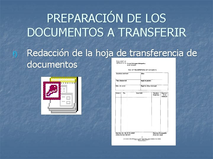 PREPARACIÓN DE LOS DOCUMENTOS A TRANSFERIR f) Redacción de la hoja de transferencia de