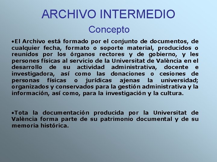 ARCHIVO INTERMEDIO Concepto • El Archivo está formado por el conjunto de documentos, de