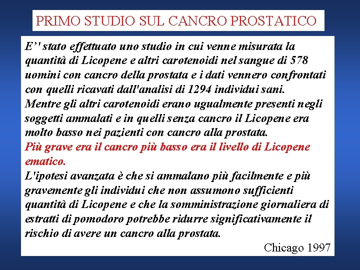 PRIMO STUDIO SUL CANCRO PROSTATICO E’' stato effettuato uno studio in cui venne misurata