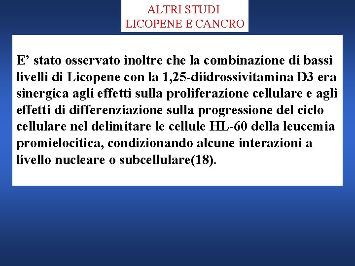 ALTRI STUDI LICOPENE E CANCRO E’ stato osservato inoltre che la combinazione di bassi