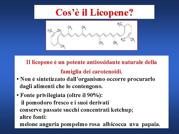 Cos’è il Licopene? Il licopene è un potente antiossidante naturale della famiglia dei carotenoidi.