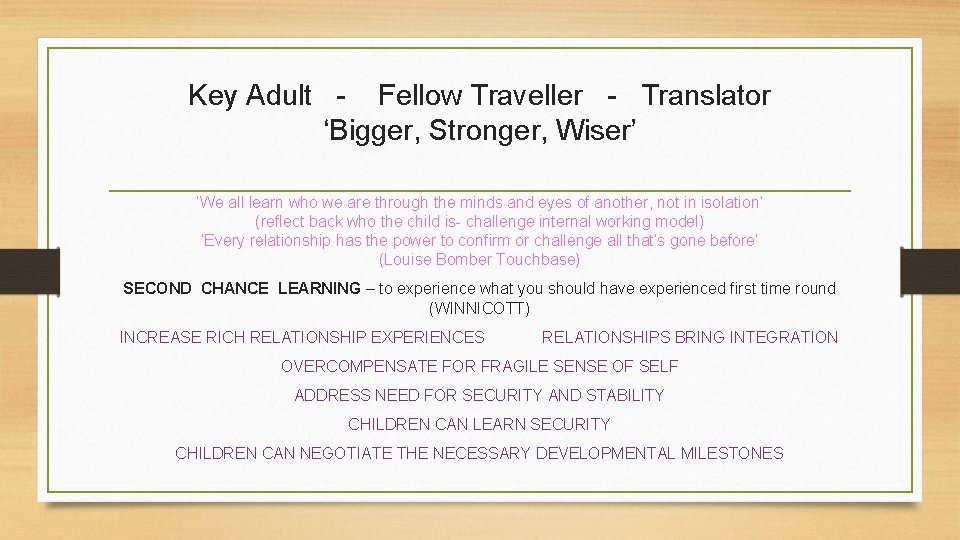 Key Adult - Fellow Traveller - Translator ‘Bigger, Stronger, Wiser’ ‘We all learn who Key Adult - Fellow Traveller - Translator ‘Bigger, Stronger, Wiser’ ‘We all learn who