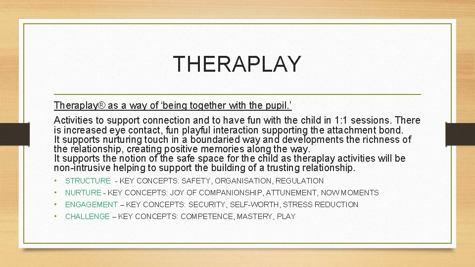 THERAPLAY Theraplay® as a way of ‘being together with the pupil. ’ Activities to THERAPLAY Theraplay® as a way of ‘being together with the pupil. ’ Activities to