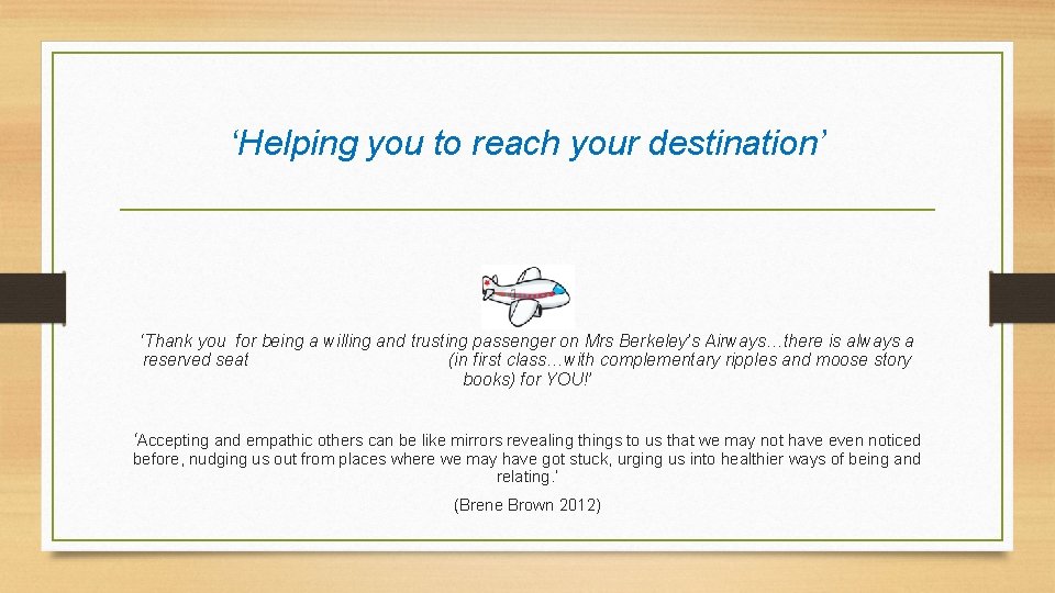 ‘Helping you to reach your destination’ ‘Thank you for being a willing and trusting