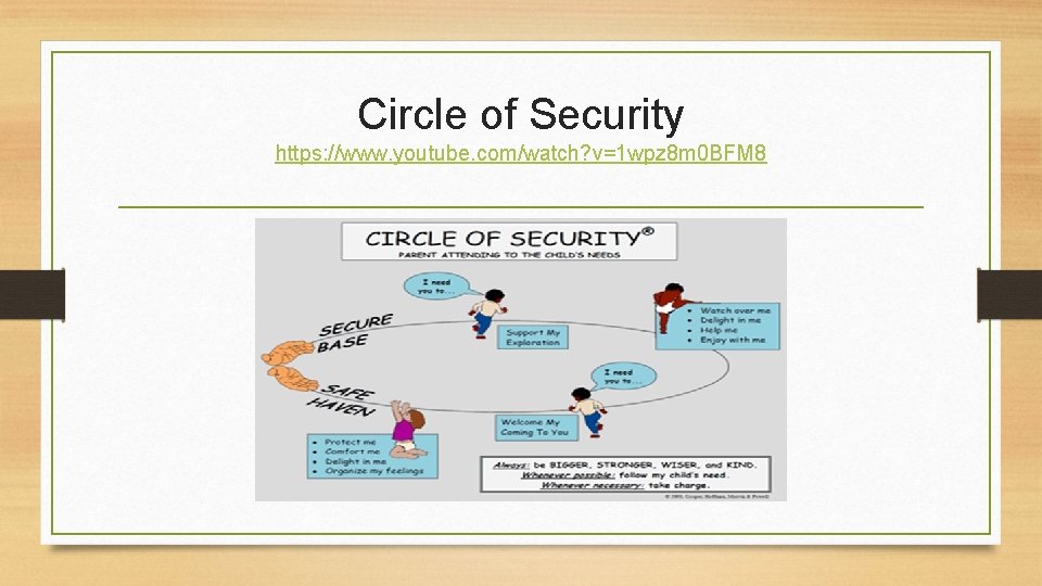 Circle of Security https: //www. youtube. com/watch? v=1 wpz 8 m 0 BFM 8