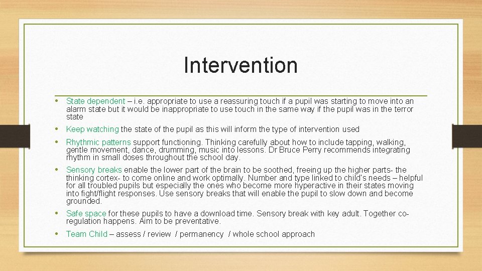 Intervention • State dependent – i. e. appropriate to use a reassuring touch if