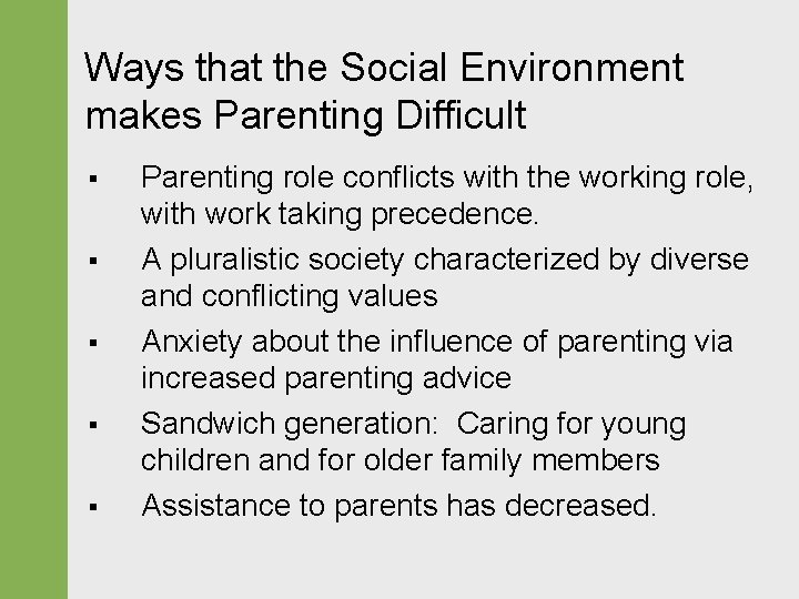 Ways that the Social Environment makes Parenting Difficult § § § Parenting role conflicts