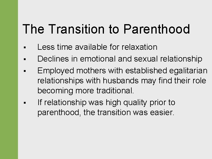 The Transition to Parenthood § § Less time available for relaxation Declines in emotional