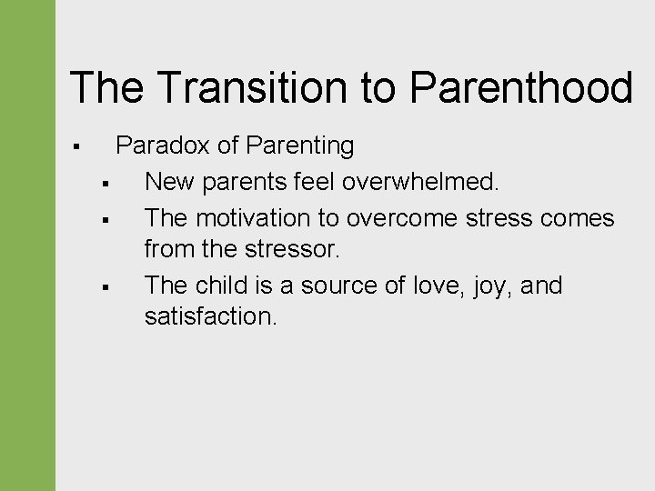 The Transition to Parenthood § Paradox of Parenting § New parents feel overwhelmed. §