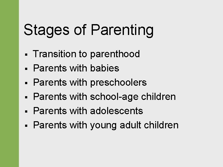 Stages of Parenting § § § Transition to parenthood Parents with babies Parents with