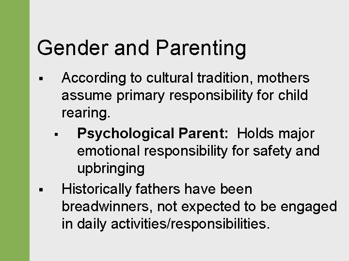 Gender and Parenting § § According to cultural tradition, mothers assume primary responsibility for