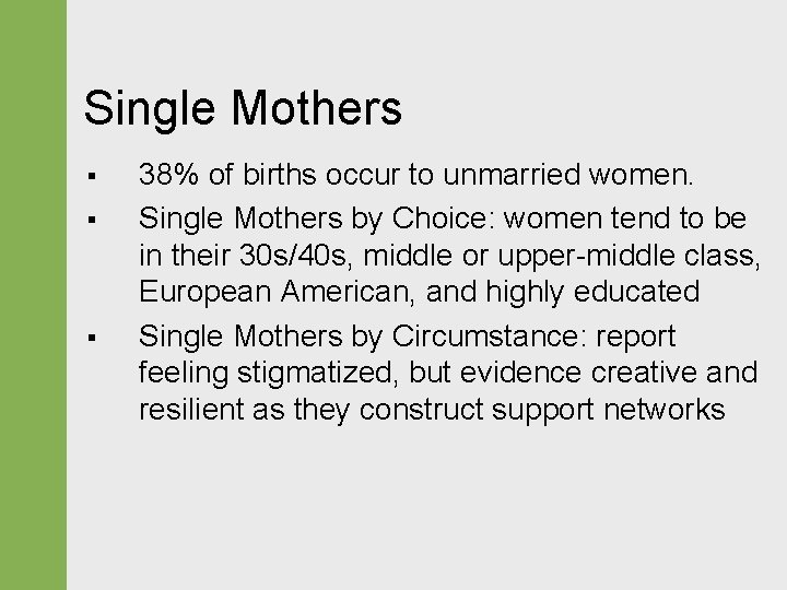 Single Mothers § § § 38% of births occur to unmarried women. Single Mothers