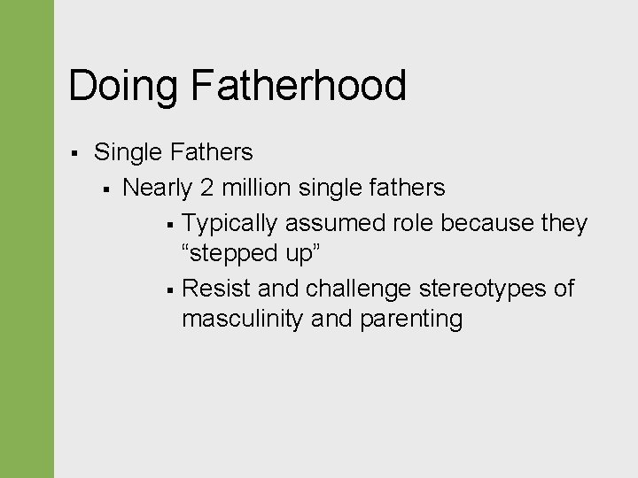 Doing Fatherhood § Single Fathers § Nearly 2 million single fathers § Typically assumed