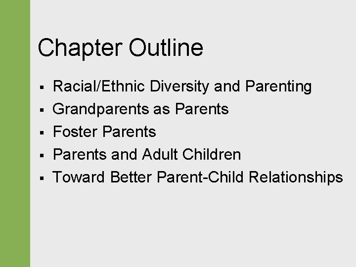 Chapter Outline § § § Racial/Ethnic Diversity and Parenting Grandparents as Parents Foster Parents