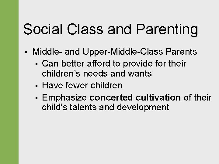 Social Class and Parenting § Middle- and Upper-Middle-Class Parents § Can better afford to