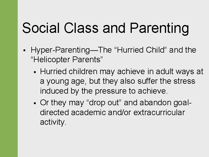 Social Class and Parenting § Hyper-Parenting—The “Hurried Child” and the “Helicopter Parents” § Hurried