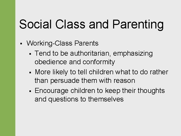 Social Class and Parenting § Working-Class Parents § Tend to be authoritarian, emphasizing obedience