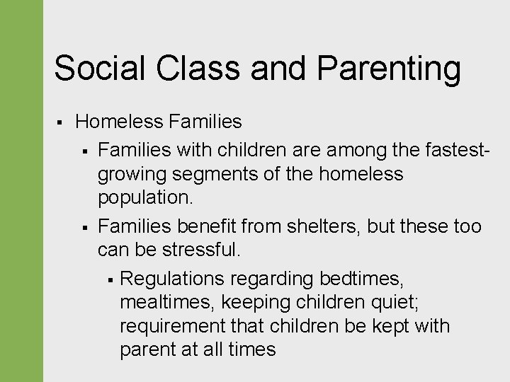 Social Class and Parenting § Homeless Families § Families with children are among the