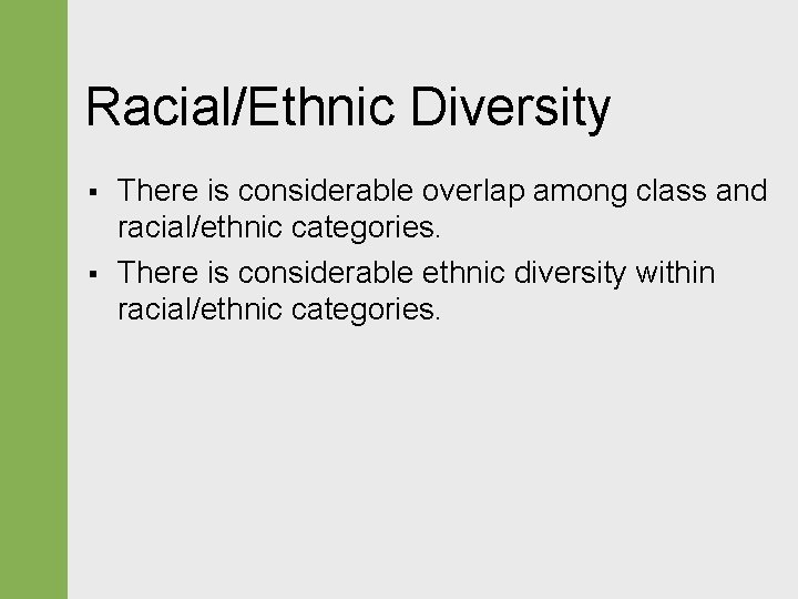 Racial/Ethnic Diversity § § There is considerable overlap among class and racial/ethnic categories. There