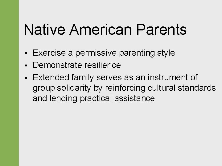 Native American Parents § § § Exercise a permissive parenting style Demonstrate resilience Extended