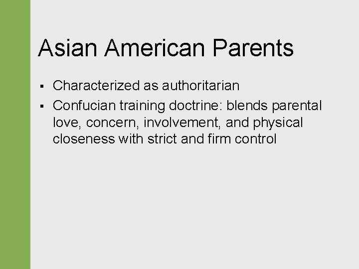 Asian American Parents § § Characterized as authoritarian Confucian training doctrine: blends parental love,