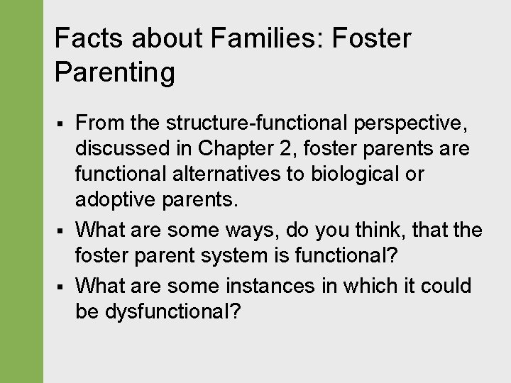 Facts about Families: Foster Parenting § § § From the structure-functional perspective, discussed in