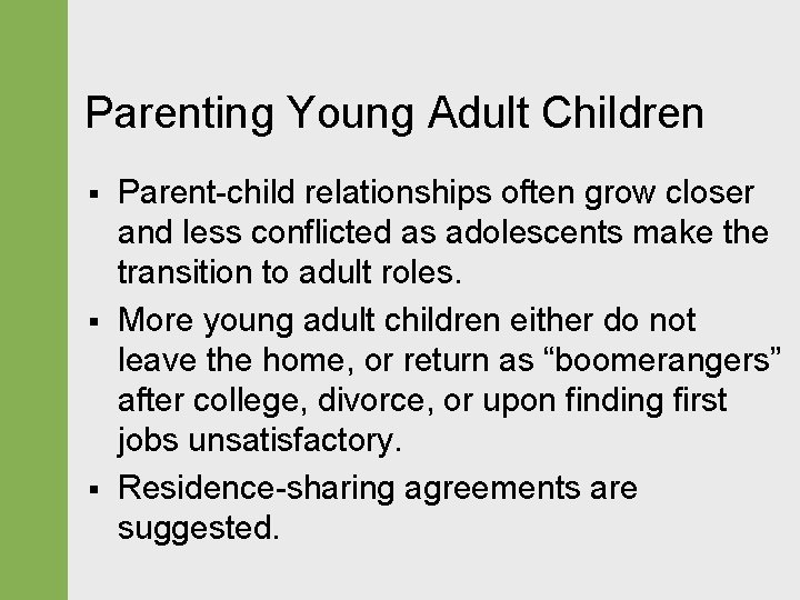 Parenting Young Adult Children § § § Parent-child relationships often grow closer and less