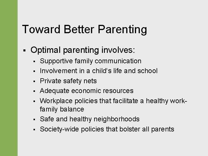 Toward Better Parenting § Optimal parenting involves: § § § § Supportive family communication